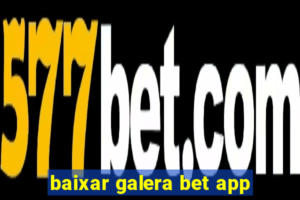 baixar galera bet app